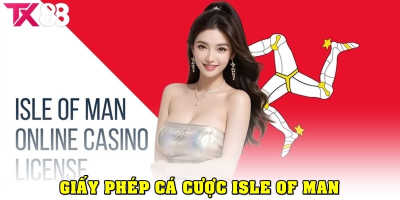 Giấy phép Isle of Man cam kết nhà cái có năng lực tài chính vững mạnh